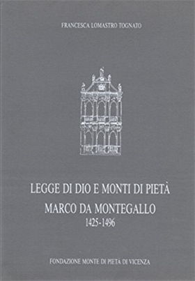 Legge di Dio e Monti di Pietà. Marco da Montegallo 1425-1496.
